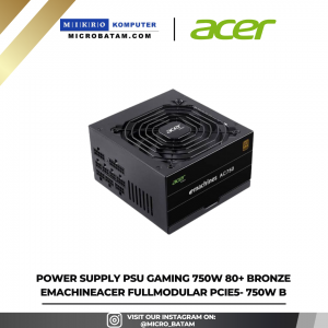 Power Supply PSU Gaming 750W 80+ Bronze eMachineAcer FullModular PCIE5- 750W B